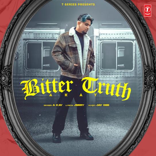 Bitter Truth A Kay  Mp3 song download