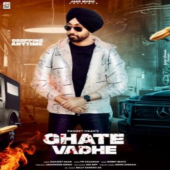 Ghate Vadhe Ranjeet Maan  Mp3 song download