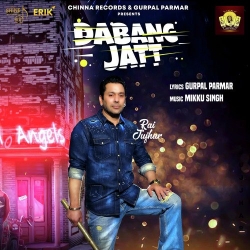 Dabang Jatt Rai Jujhar Mp3 song download
