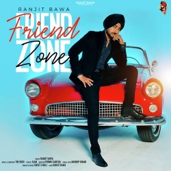 Friend Zone Ranjit Bawa  Mp3 song download