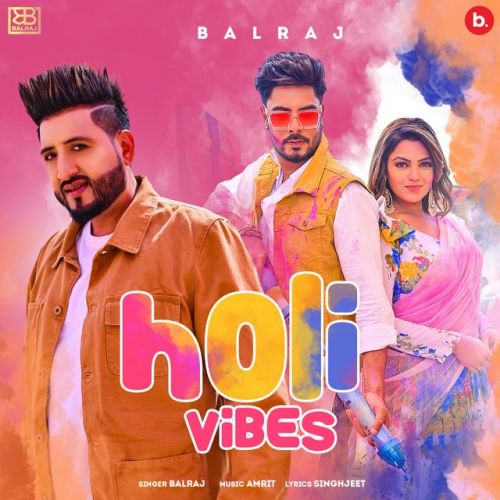 Holi Vibes Balraj  Mp3 song download