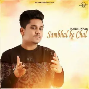 Sambhal Ke Chal Kamal Khan