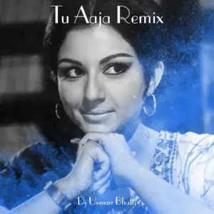 Tu Aaja (Remix) Dj Usman Bhatti