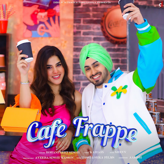 Cafe Frappe Rohanpreet Singh
