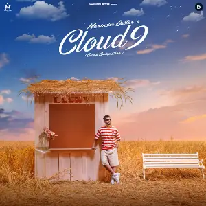 Cloud 9 Maninder Buttar