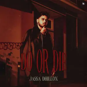 Do or Die Jassa Dhillon