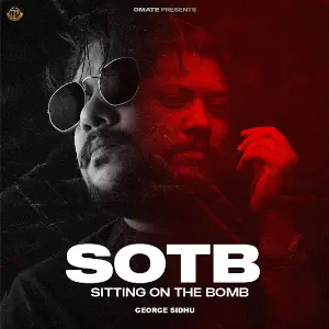 SOTB (Sitting On The Bomb) George Sidhu