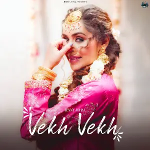 Vekh Vekh Jenny Johal 