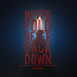 Never Fold Never Back Down Harsh Likhari