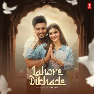 Lahore Dikhade Oye Kunaal