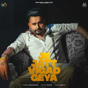 Je Jatt Vigad Geya Hunar Sidhu