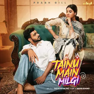 Tainu Main Milgi Prabh Gill