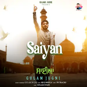 Saiyan Gulam Jugni