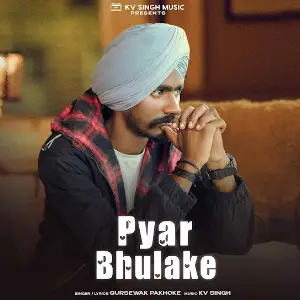 Pyar Bhulake Gursewak Pakhoke