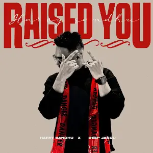 Raised You Harvy Sandhu