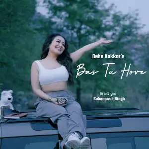 Bas Tu Hove Neha Kakkar