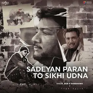 Sadeyan Paran To Sikhi Udna Bob B Randhawa