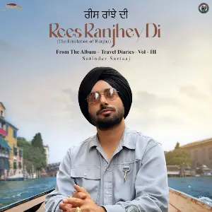 Rees Ranjhey Di Satinder Sartaaj