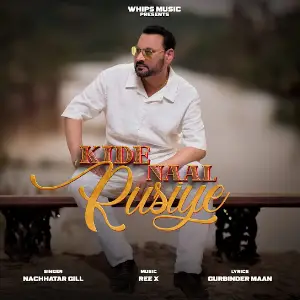 Kide Naal Rusiye Nachhatar Gill