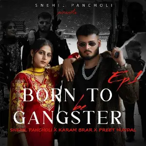 Born To Be Gangster EP Snehil Pancholi