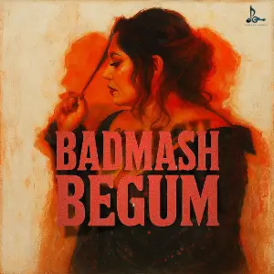 Badmash Begum Shefali Alvares