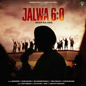 Jalwa 6.0 EP Deep Bajwa