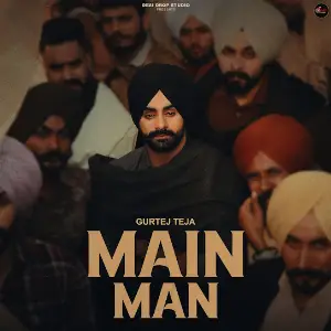 Main Man Gurtej Teja
