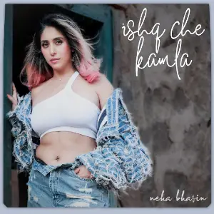 Ishq Che Kamla Neha Bhasin