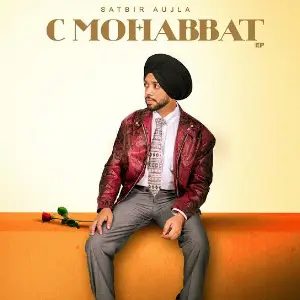 C Mohabbat EP Satbir Aujla