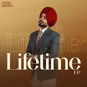 Lifetime EP Harsh Ghotra