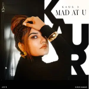 Mad at U Kaur B