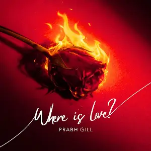 Where is Love Prabh Gill