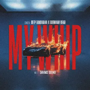 My Whip Deep Randhawa