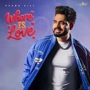 Where Is Love EP Prabh Gill