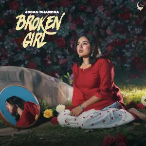 Broken Girl Joban Dhandra