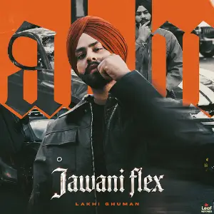 Jawani Flex Lakhi Ghuman