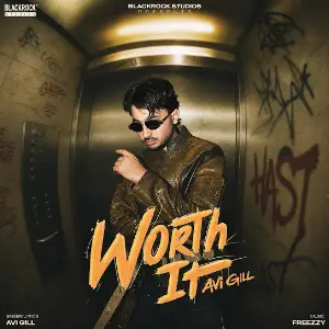 Worth It AVI GILL