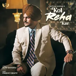 Kol Reha Kar Satkar Sandhu