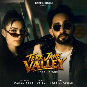 Tere Jahe Valley Jorra Sidhu
