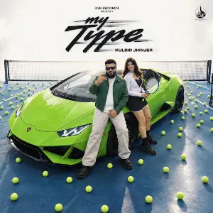 MY TYPE Kulbir Jhinjer