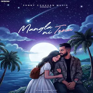 Mangla Ni Tenu Sunny Chauhan