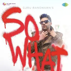 SO WHAT Guru Randhawa