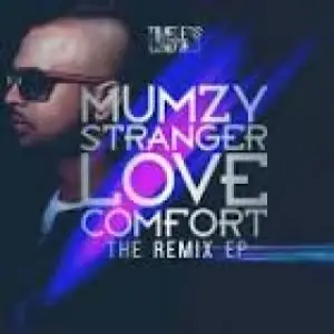 Love Comfort Remixes Mumzy Stranger