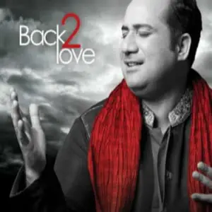 Back 2 Love Rahat Fateh Ali Khan